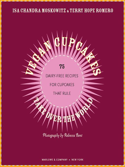 Title details for Vegan Cupcakes Take Over the World by Isa Chandra Moskowitz - Available